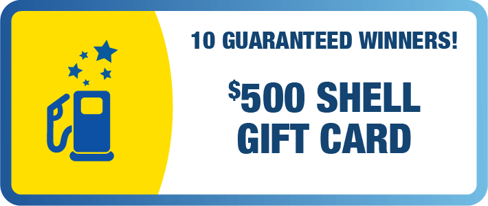 10 Guaranteed winners, $500 Shell Gift Cards